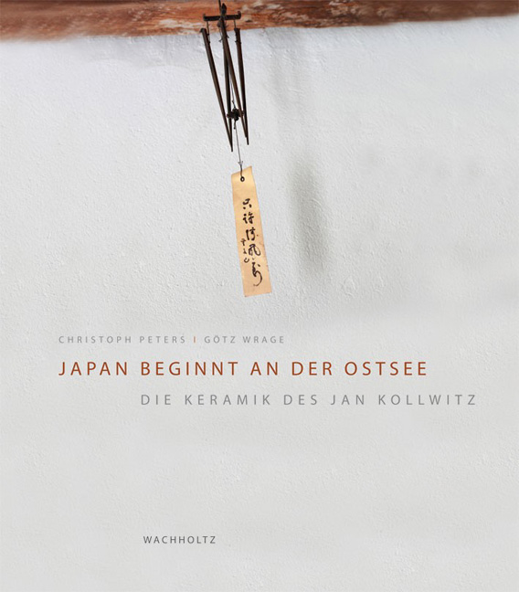 Japan beginnt an der Ostsee | Die Keramik des Jan Kollwitz