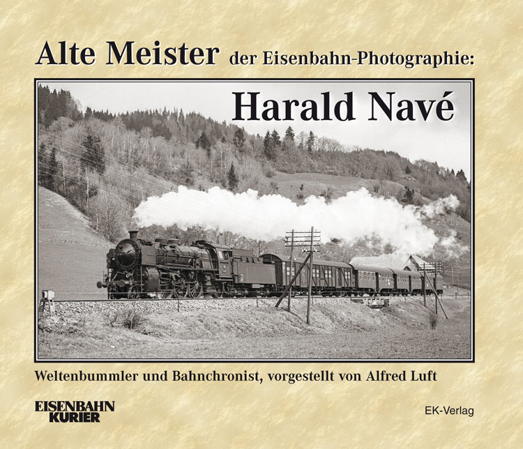 Alte Meister der Eisenbahn-Photographie: Harald Navé