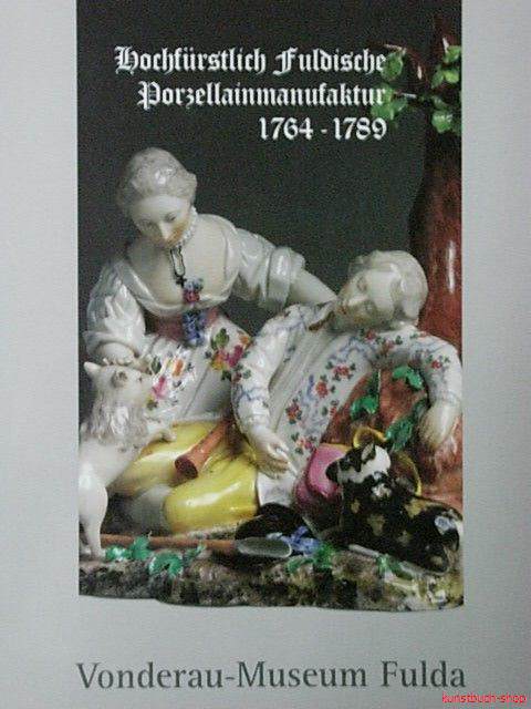 Hochfürstliche Fuldische Porzellanmanufaktur 1764-1789