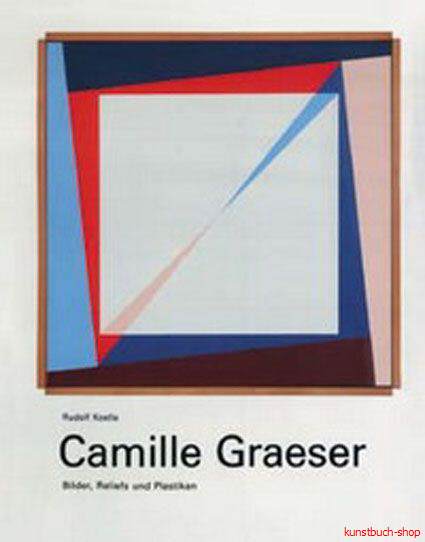 Camille Graeser | Bilder, Reliefs und Plastiken, Werksverzeichnis Band 3