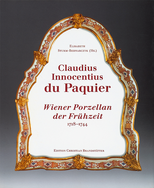 Claudius Innocentius DuPaquier: Wiener Porzellan der Frühzeit 1718-1744