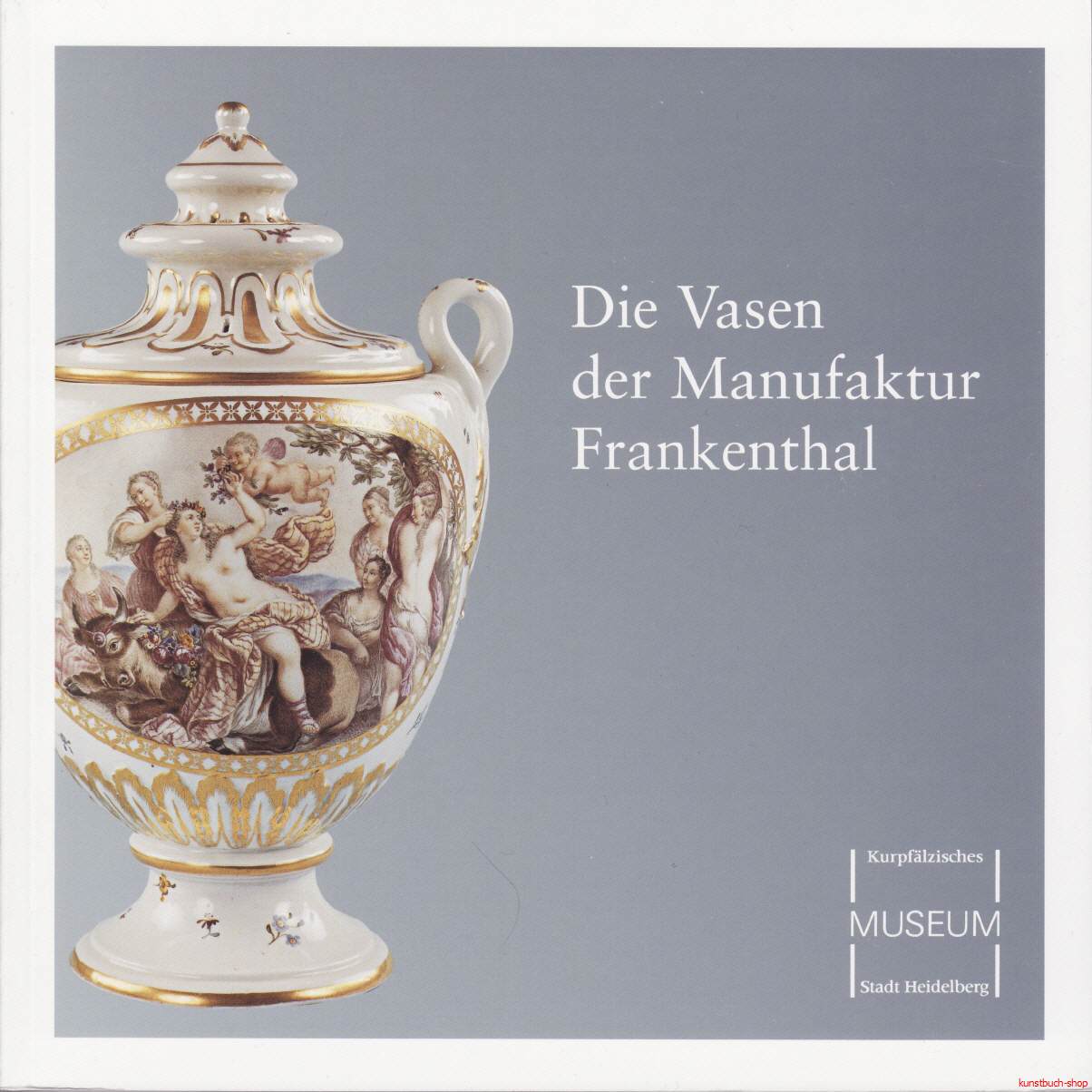 Die Vasen der Manufaktur Frankenthal 