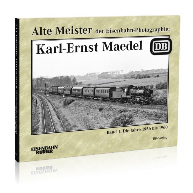 Alte Meister der Eisenbahn-Photographie: Karl-Ernst Maedel | Band 1