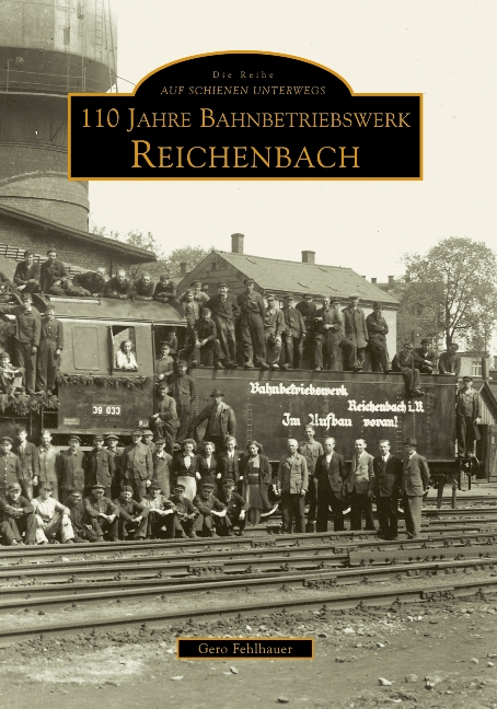 110 Jahre Bahnbetriebswerk Reichenbach/Vogtland