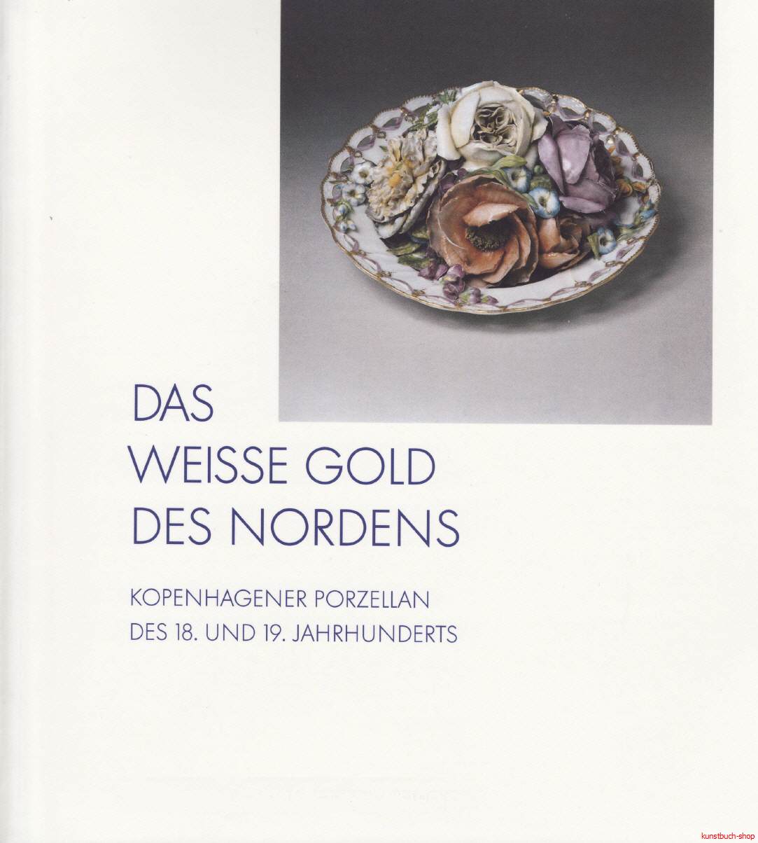 Das weiße Gold des Nordens | Kopenhagener Porzellan des 18. und 19. Jahrhunderts 