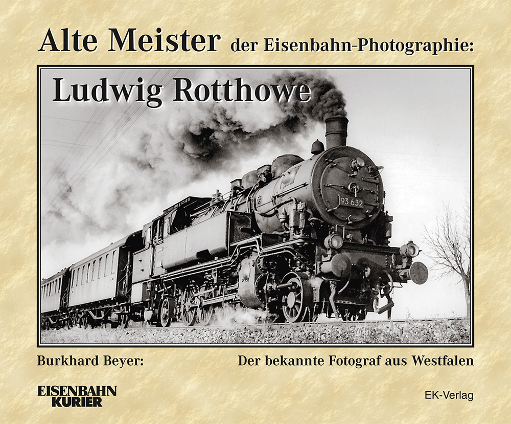 Alte Meister der Eisenbahn-Photographie: Ludwig Rotthowe