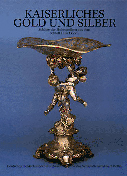 Kaiserliches Gold und Silber. Schätze der Hohenzollern aus dem Schloss Huis Doorn