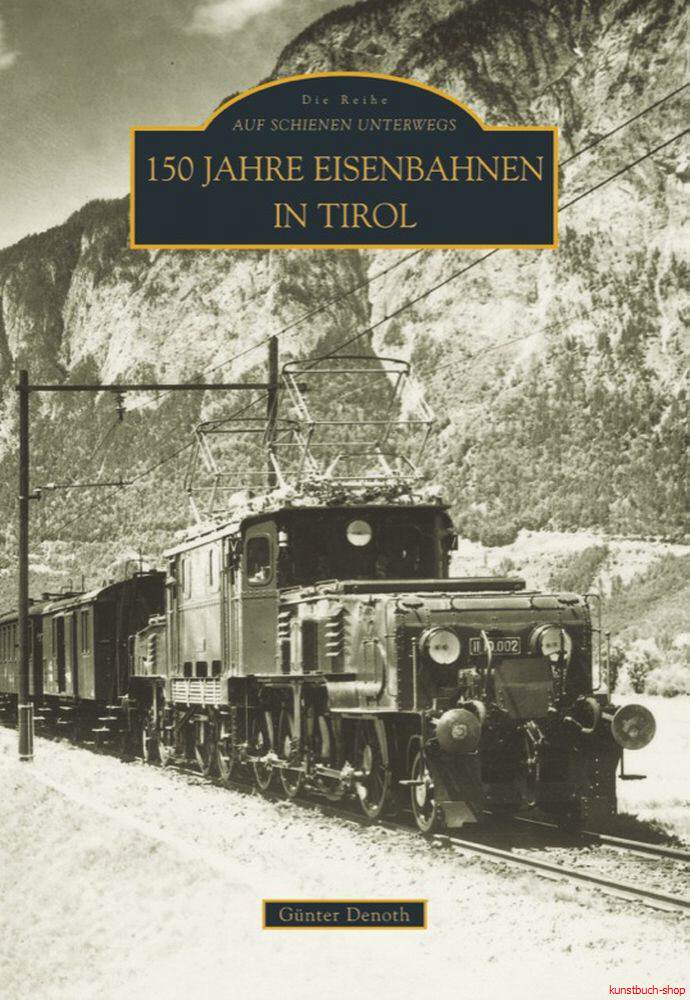 150 Jahre Eisenbahnen in Tirol
