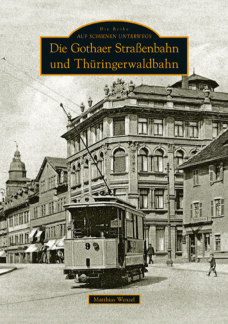 Die Gothaer Straßenbahn und Thüringerwaldbahn