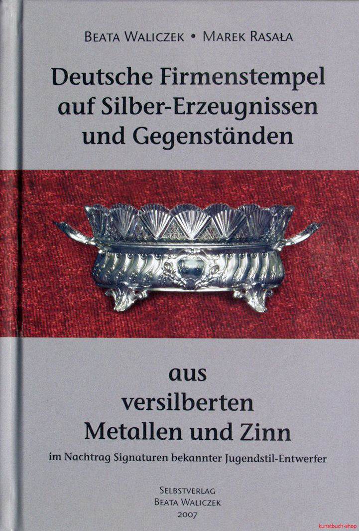 Deutsche Firmenstempel auf Silbererzeugnissen und Gegenständen aus versilberten Metallen und Zinn | im Anhang Signaturen bekannter Jugendstil-Entwerfer