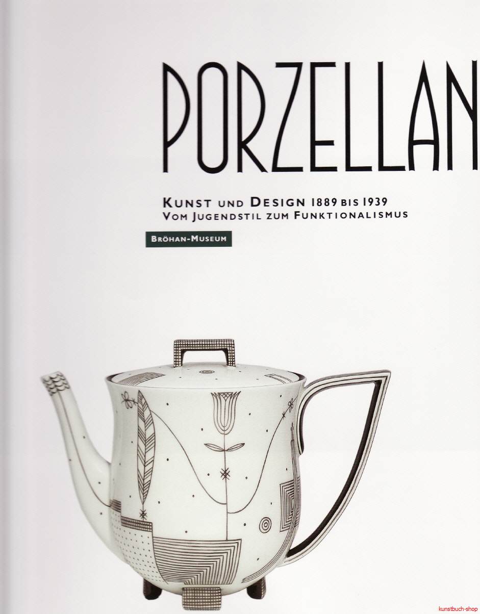 Porzellan - Kunst und Design 1889 bis 1939
